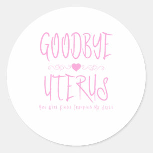 Adesivo Tchau Uterus, Você Estava Meio Que Cramping