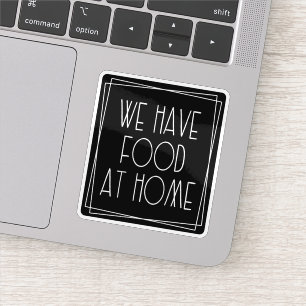 Adesivo Temos Comida em casa Engraçada Mãe dizendo Materni