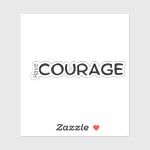 Adesivo Tenha Coragem com o Inspirational Vinyl Sticker