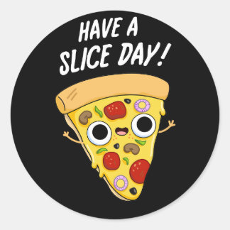 Adesivo Tenha Um Dia De Fatia Engraçado Pizza Escuro BG