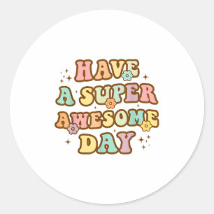 Adesivo Tenha Um Dia Super Incrível - Mensagem Motivaciona