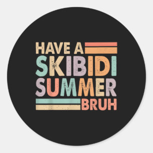 Adesivo Tenha Um Skibidi Summer Bruh Engraçado No Último D