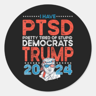 Adesivo Tenho Ptsd Bonito Cansado De Democratas Estúpidos