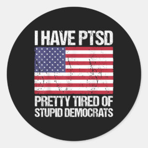Adesivo Tenho Ptsd Bonito Cansado De Democratas Estúpidos
