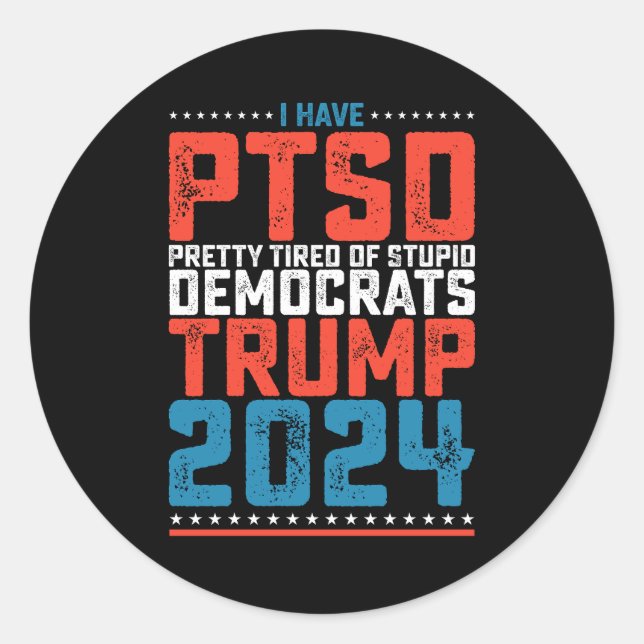 Adesivo Tenho Ptsd Bonito Cansado De Democratas Trump 2024 (Frente)