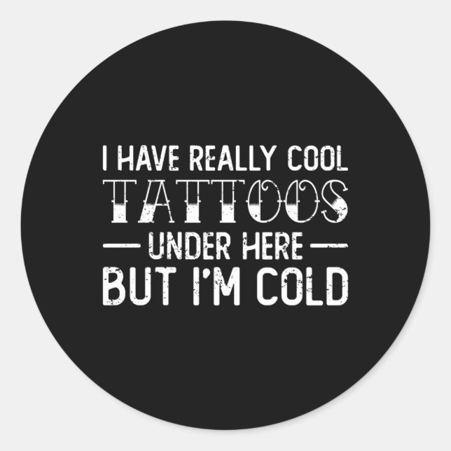 Adesivo Tenho Tatuagens Aqui embaixo, Mas Sou Frio (Frente)