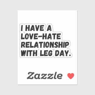Adesivo Tenho uma relação de amor-ódio com o dia da perna.