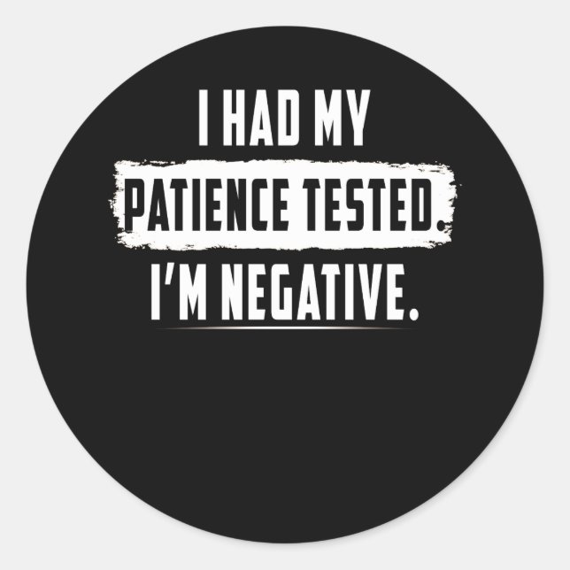 Adesivo Testei A Minha Paciência. Sou Negativo Engraçado (Frente)