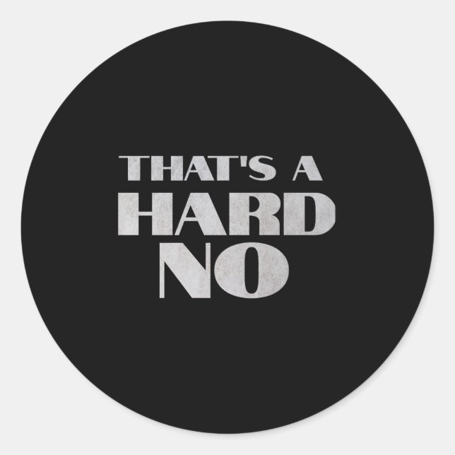 Adesivo That's A Hard No Premium  (Frente)