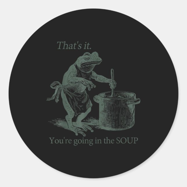 Adesivo That's It You're Going In The Soup Funny Frog Meme (Frente)