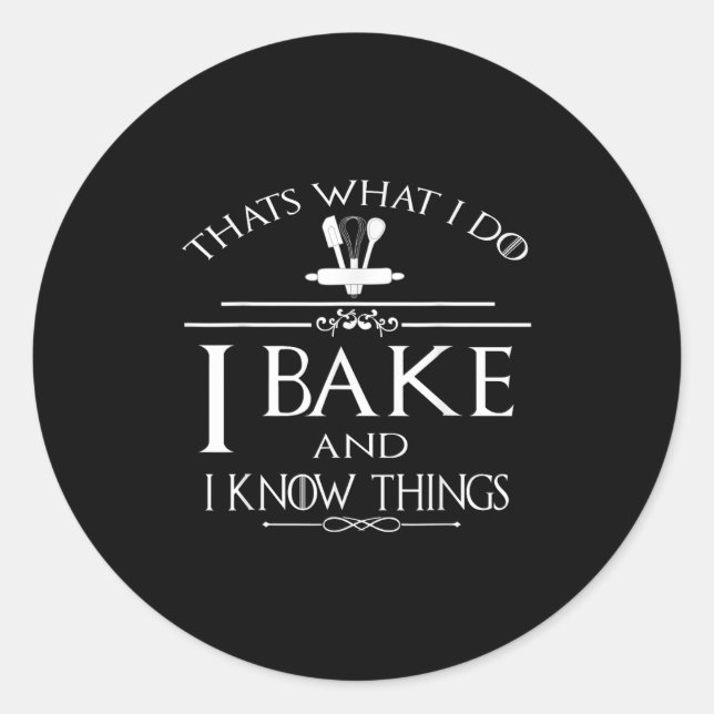 Adesivo Thats What I Do I Bake And I Know Things  (Frente)