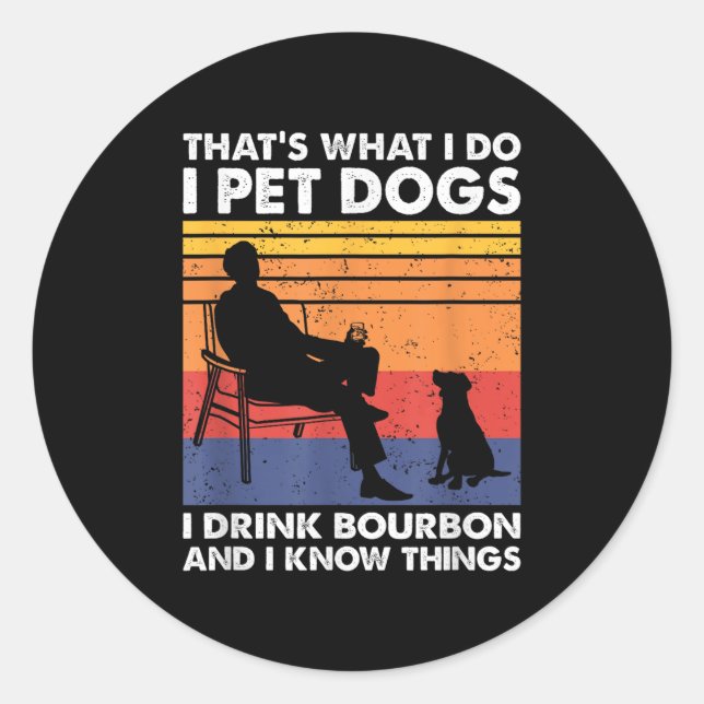 Adesivo That's What I Do I Pet Dogs I Drink Bourbon &amp;  (Frente)