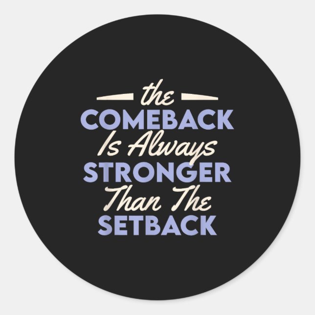 Adesivo The Comeback Is Always Stronger Than The Setback  (Frente)