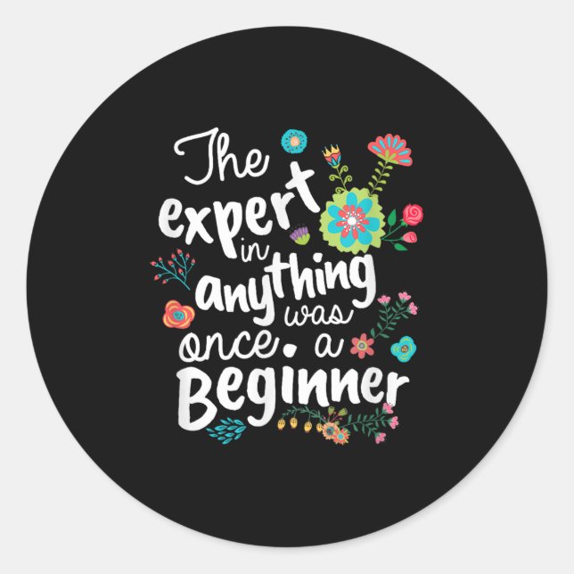 Adesivo The Expert In Anything Was Once A Beginner Motivat (Frente)