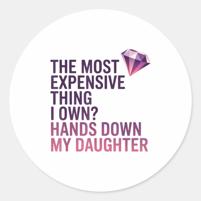 Adesivo The Most Expensive Thing I Own_ Hands Down My Daug (Frente)