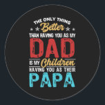 Adesivo The Only Thing Better Than Having You As Dad Is<br><div class="desc">The Only Thing Better Than Having You As Dad Is Their Papa Gift. Perfect gift for your dad,  mom,  papa,  men,  women,  friend and family members on Thanksgiving Day,  Christmas Day,  Mothers Day,  Fathers Day,  4th of July,  1776 Independent day,  Veterans Day,  Halloween Day,  Patrick's Day</div>