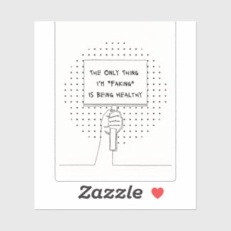 Adesivo The Only Thing I'm Faking is Being Healthy Sticker