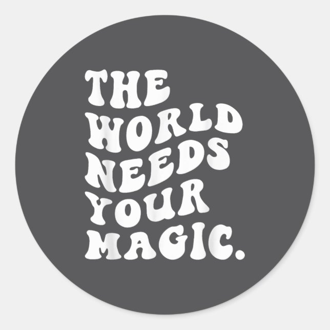 Adesivo The World Needs Your Magic Motivational Retro  (Frente)