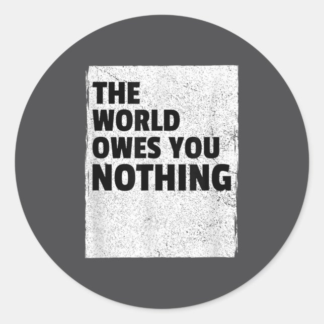 Adesivo The World Owes You Nothing Inspriational Motivatio (Frente)