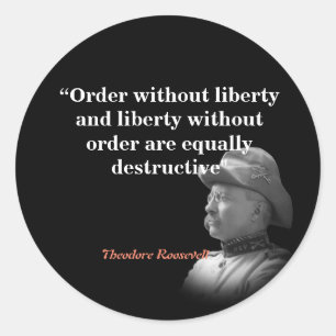 Adesivo Theodore Roosevelt Cite Sobre A Ordem E A Liberdad