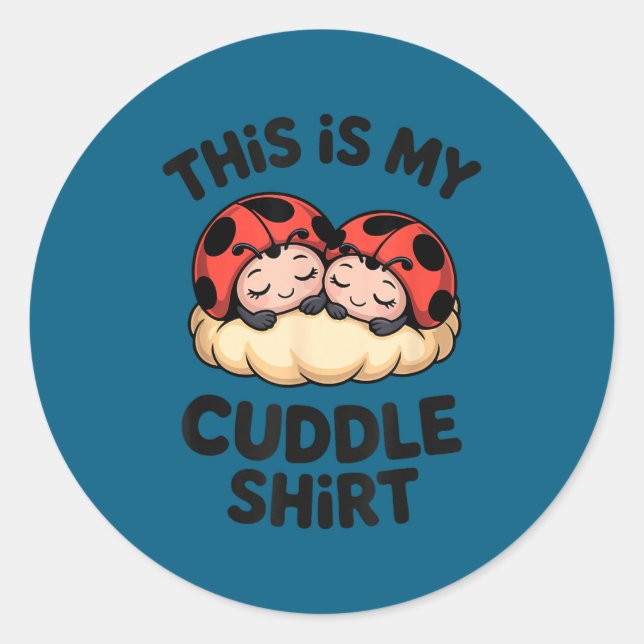 Adesivo This Is My Cuddle Shirt Cute Ladybugs Cozy Matchin (Frente)
