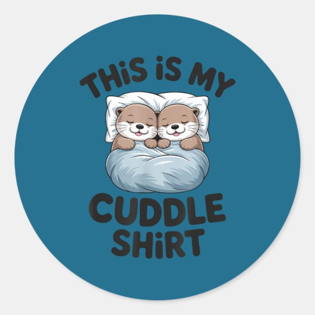 Adesivo This Is My Cuddle Shirt Cute Otter Couple Sleeng  (Frente)