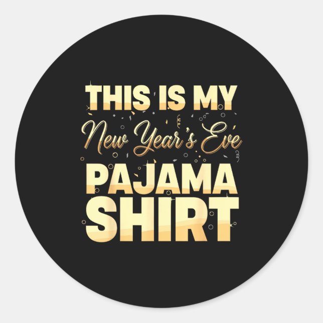 Adesivo This Is My New Year’s Eve Pajama Shirt, Happy New  (Frente)
