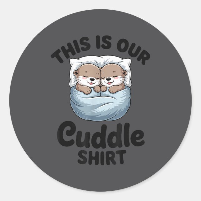 Adesivo This Is Our Cuddle Shirt Adorable Otters  (Frente)