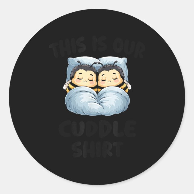 Adesivo This Is Our Cuddle Shirt Cute Snuggly Bee Couple  (Frente)