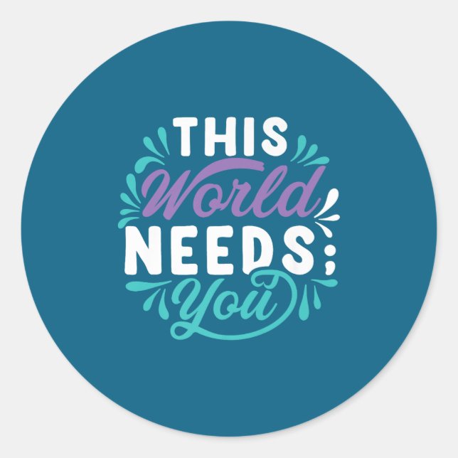 Adesivo This World Needs You Premium  (Frente)