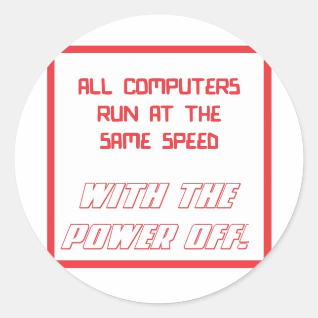 Adesivo Todos os computadores funcionam à mesma velocidade (Frente)