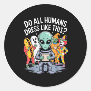 Adesivo Todos os Humanos Se Vestem Assim_ – Piada de Alien