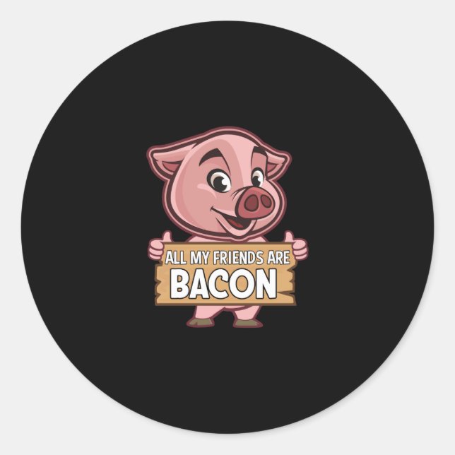 Adesivo Todos Os Meus Amigos São Bacon Engraçados Carne De (Frente)