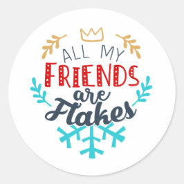 Adesivo Todos Os Meus Amigos São Flakes Sticker - Engraçad