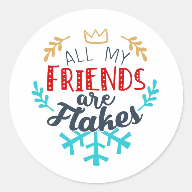 Adesivo Todos Os Meus Amigos São Flakes Sticker - Engraçad (Frente)