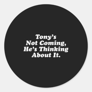 Adesivo Tony não vem pensando sobre isso é engraçado