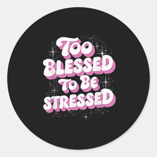 Adesivo Too Blessed To Be Stressed  (Frente)
