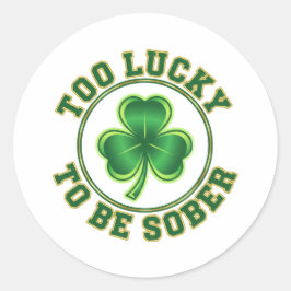 Adesivo Too Lucky To Be Sober Funny Drinking St Patrick 
