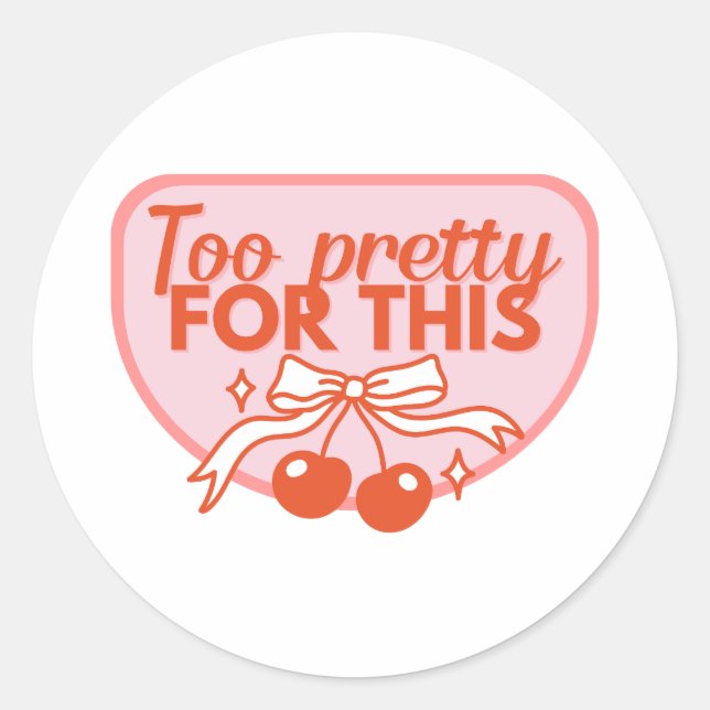 Adesivo Too Pretty for This Funny Confidence Quote Design  (Frente)