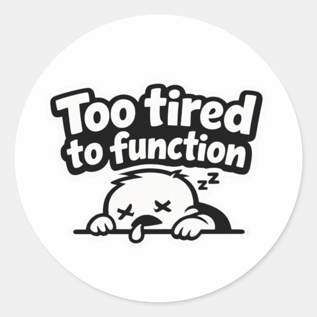 Adesivo Too tired to function relatable quote sticker (Frente)