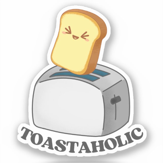Adesivo Torradeira Toastaholical Kawaii Toast Pun Sticker (Frente)