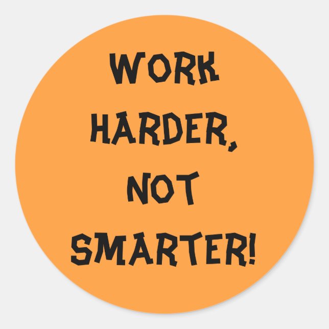 Adesivo Trabalhe muito para não ser mais inteligente (Frente)