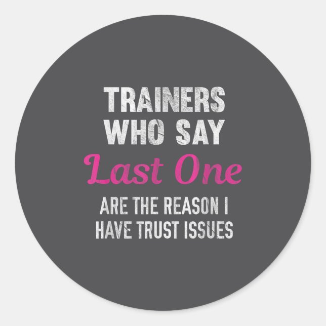 Adesivo Trainers Who Say Last One Are The Reason I Have Tr (Frente)