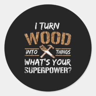 Adesivo Transforme Coisas de Madeira Carpinteiro Marcenari