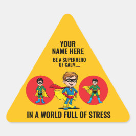 ADESIVO TRIANGULAR BE A SUPERHERO OF CALM IN A WORLD FULL OF STRESS.