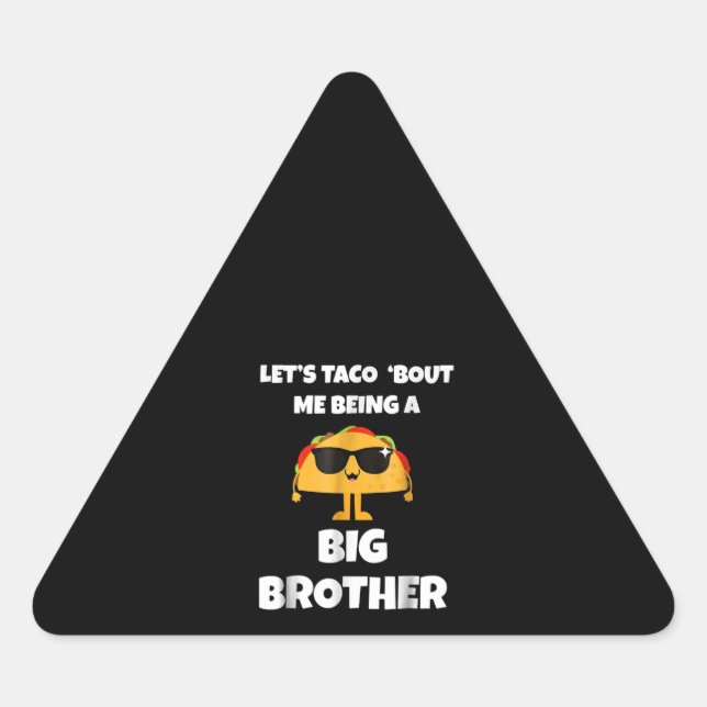 Adesivo Triangular Deixa O Taco Pensar Que Eu Sou Um Grande Bror (Frente)