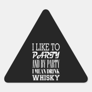 Adesivo Triangular Eu Gosto De Festa E De Festa Beber Whisky