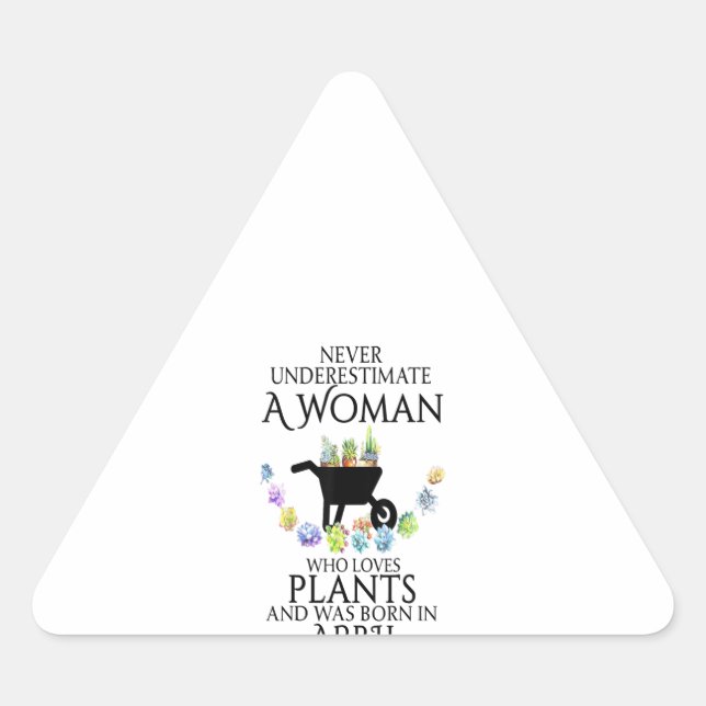 Adesivo Triangular Nunca Subestime Uma Mulher Ama Plantas Abril (Frente)