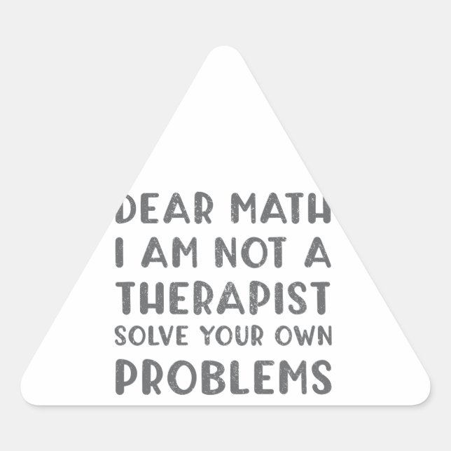 Adesivo Triangular Querida Matemática, Não Sou Um Terapeuta Resolvend (Frente)