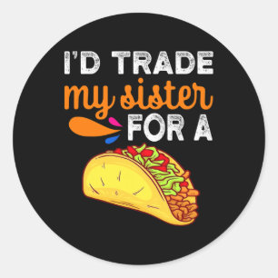Adesivo Trocaria Minha Irmã Por Um Taco Divertido Cinco De